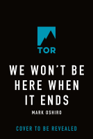 book cover for We Won't Be Here When It Ends