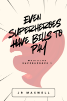 book cover for Even Superheroes Have Bills to Pay
