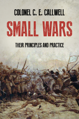 book cover for Small Wars: Their Principles and Practice