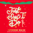 book cover for Just Say I Do