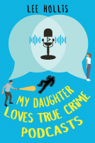 book cover for My Daughter Loves True Crime Podcasts
