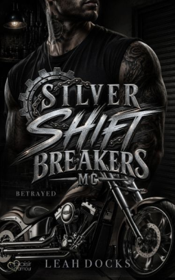 Buchcover für Silver Shift Breakers MC Teil 1: Betrayed