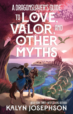 book cover for A Dragonslayer's Guide to Love, Valor, and Other Myths