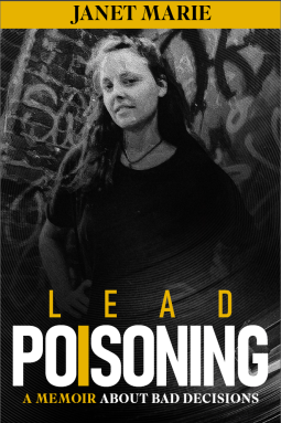 book cover for Lead Poisoning: A Memoir (about bad decisions)
