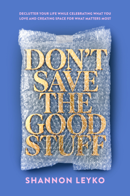 book cover for Don't Save the Good Stuff