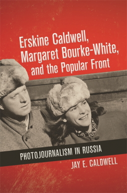 book cover for Erskine Caldwell, Margaret Bourke-White, and the Popular Front