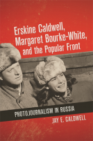book cover for Erskine Caldwell, Margaret Bourke-White, and the Popular Front