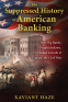 Cover Image: The Suppressed History of American Banking