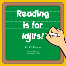 book cover for Reading is for Idjits!