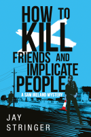 book cover for How To Kill Friends And Implicate People