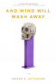 Cover Image: And Wind Will Wash Away