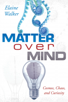 book cover for Matter Over Mind: Cosmos, Chaos, and Curiosity