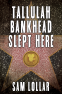 Cover Image: Tallulah Bankhead Slept Here