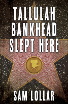book cover for Tallulah Bankhead Slept Here
