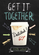 book cover for Get It Together, Delilah!