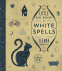 Cover Image: The Little Big Book of White Spells