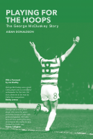 book cover for Playing for the Hoops: the George McCluskey story