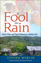 book cover for To Fool The Rain: Haiti’s Poor and their Pathway to a Better Life