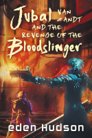 book cover for Jubal Van Zandt & the Revenge of the Bloodslinger